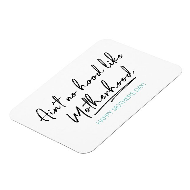 No Hood Like Motherhood Mother's Day Magnet (Left Side)