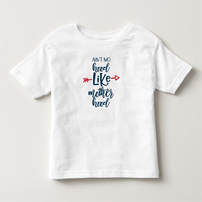 No hood like motherhood toddler T-Shirt (Front)