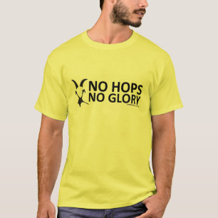 No Hops-No Glory! T-Shirt