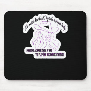 No How Hard I Try To Be A Proper Lady Mouse Pad