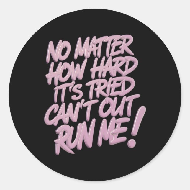 No How Hard It's Tried Can't Outrun... Sticker  (Front)