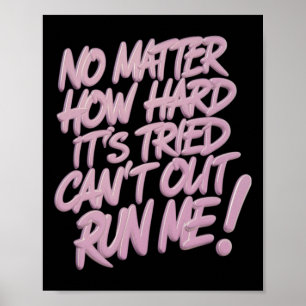 No How Hard It's Tried Can't Outrun... Sticker  Poster