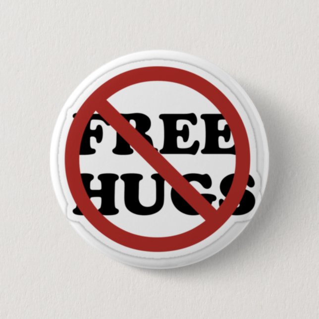 No hugs! 6 cm round badge (Front)