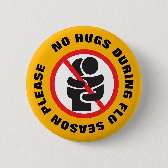 No Hugs During Flu Season Please 6 Cm Round Badge (Front)