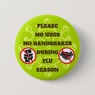 No Hugs or Handshakes During Flu Season Please 6 Cm Round Badge