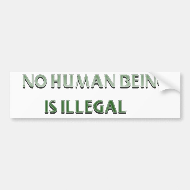 No human being is illegal bumper sticker (Front)