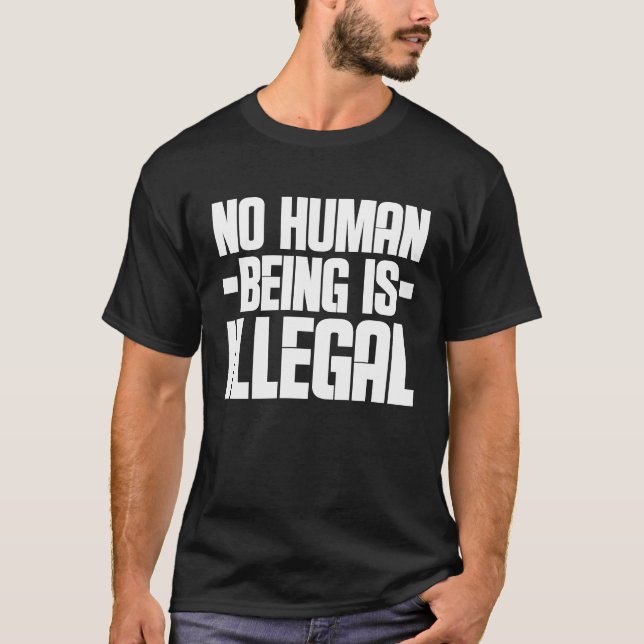 No Human Being Is Illegal Human Rights Equality T-Shirt (Front)