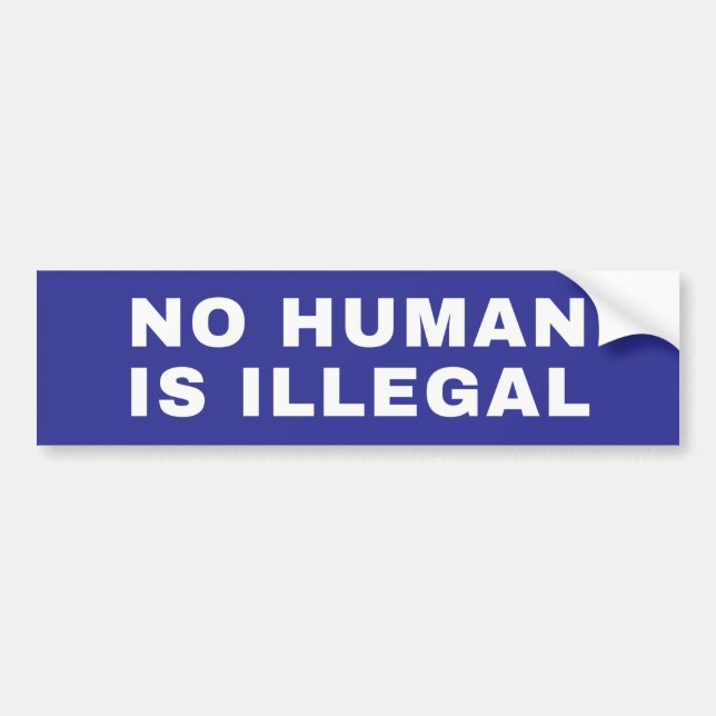 No Human Is Illegal Bumper Sticker (Front)