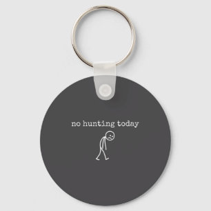 No Hunting Today Sad Stickman Funny For Hunters  Key Ring