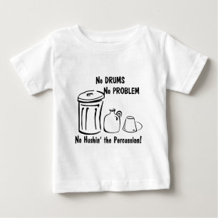 No Hushin the Percussion Baby T-Shirt