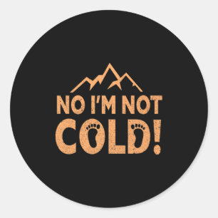 No I Am Not Cold Earthing Barefoot Funny Barefoo T Classic Round Sticker