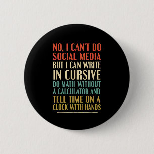No I Can’t Do Social Media Write In Cursive Funny  6 Cm Round Badge