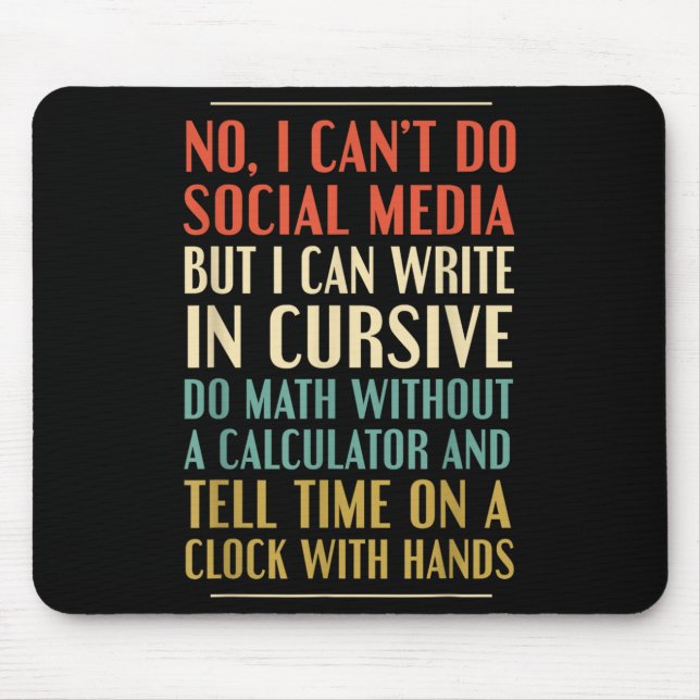No I Can’t Do Social Media Write In Cursive Funny  Mouse Pad (Front)