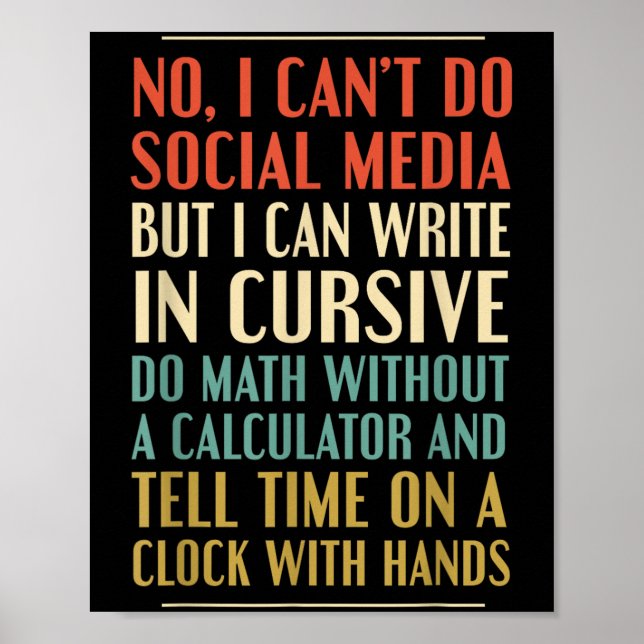 No I Can’t Do Social Media Write In Cursive Funny  Poster (Front)