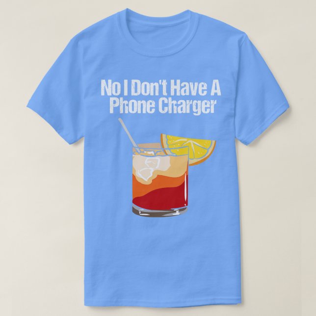 No I Dont Have A Phone Charger T-Shirt (Design Front)
