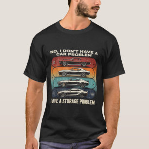 No I Dont Have a Retro car Problem I Have a T-Shirt