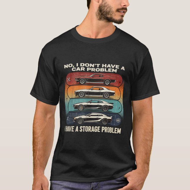 No I Dont Have a Retro car Problem I Have a T-Shirt (Front)