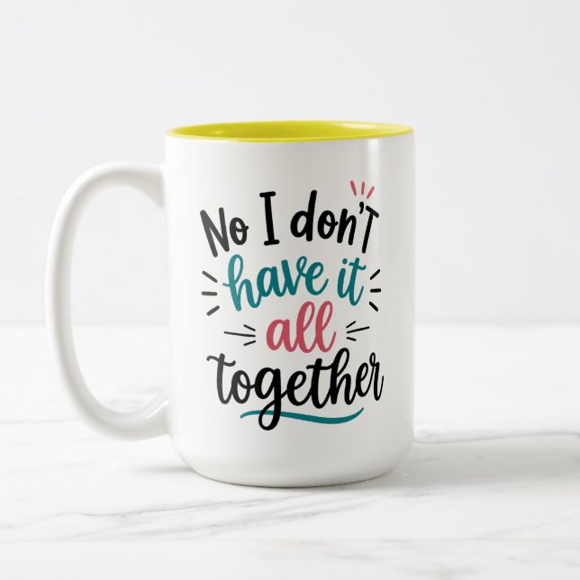 No I don't have it all together Mug (Left)