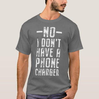 No I Donx27t Have A Phone Charger Mixologist Pub B T-Shirt