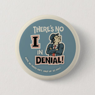 No "I" In Denial 6 Cm Round Badge