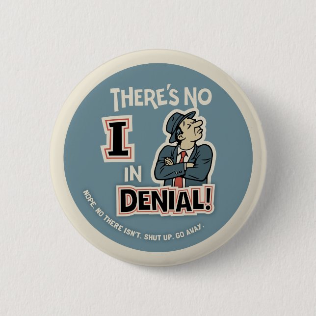 No "I" In Denial 6 Cm Round Badge (Front)