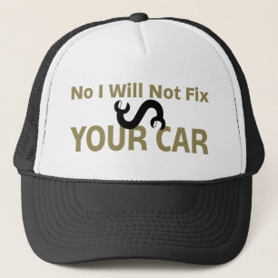 No I Will Not Fix Your Car Trucker Hat