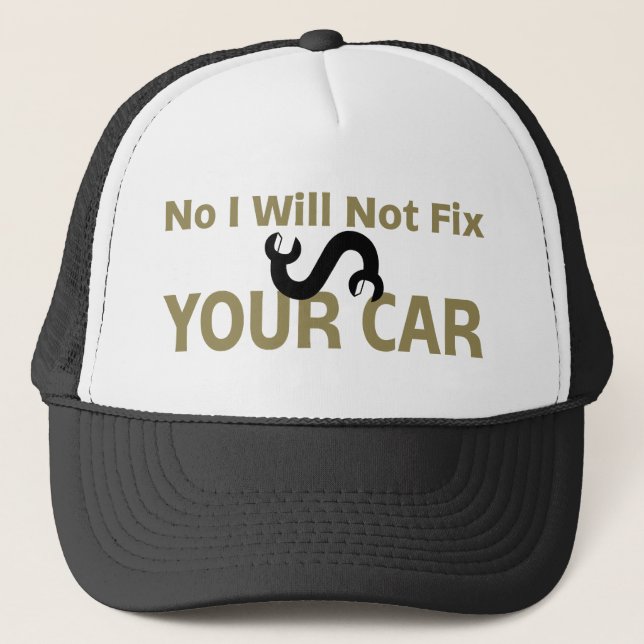 No I Will Not Fix Your Car Trucker Hat (Front)