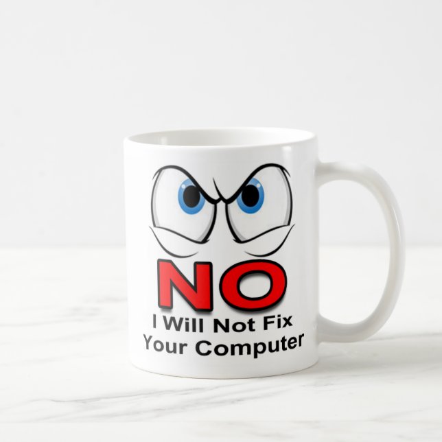 NO I will not fix your computer Coffee Mug (Right)