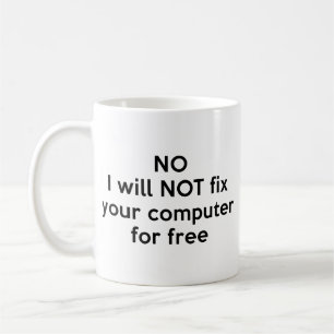 No I Will Not Fix Your Computer For Free Coffee Mu Coffee Mug