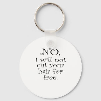 No, I wont cut your hair for free Key Ring