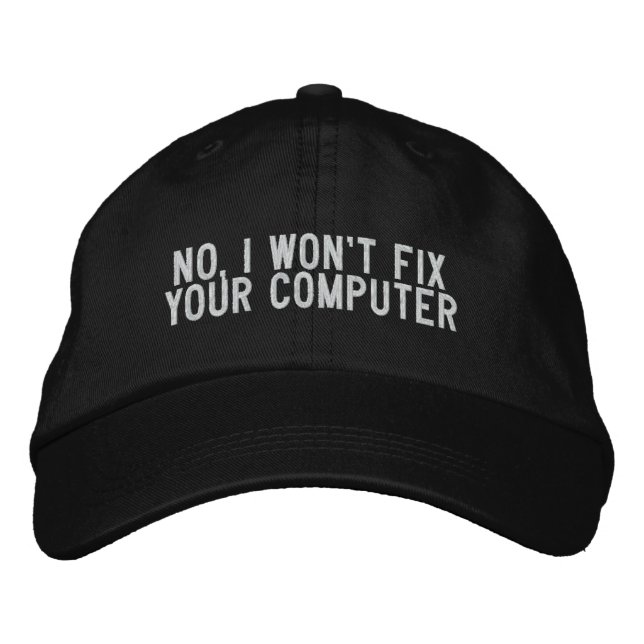 No, I won't fix your computer Embroidered Hat (Front)