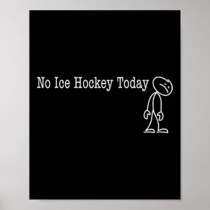 No Ice Hockey Today Fun Humor For Puck Lover Off Poster