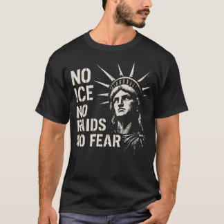 No ICE, No Raids, No Fear – Statue of Liberty  T-Shirt