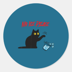No ice please funny cat knock over ice cup classic round sticker