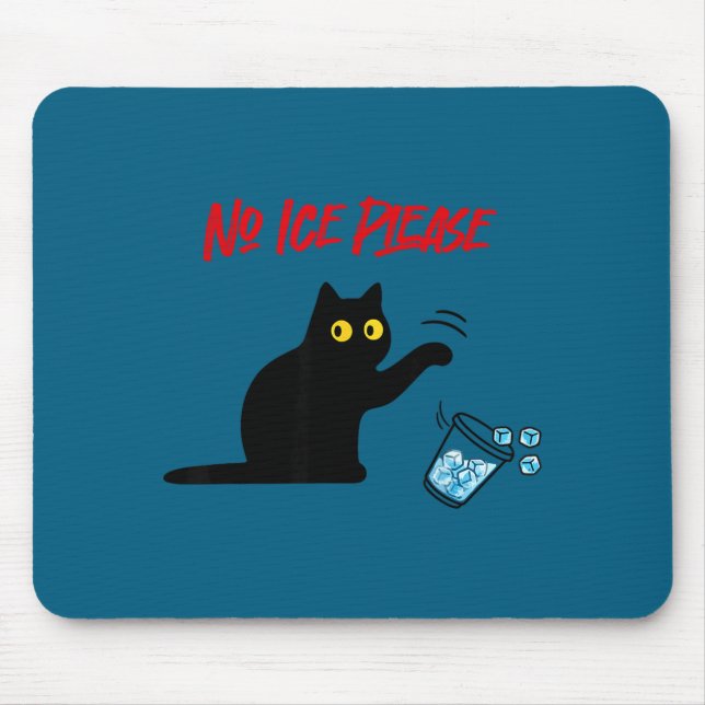 No ice please funny cat knock over ice cup  mouse pad (Front)
