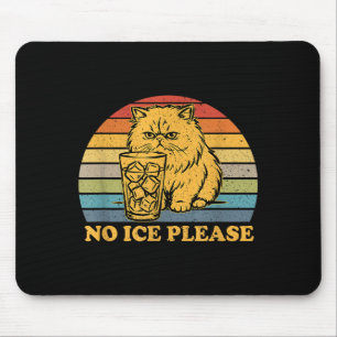 No ice please funny cat meme men women  mouse pad