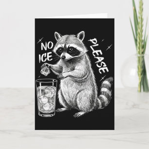 No Ice Please Funny Raccoon Meme Men Women _1 Card