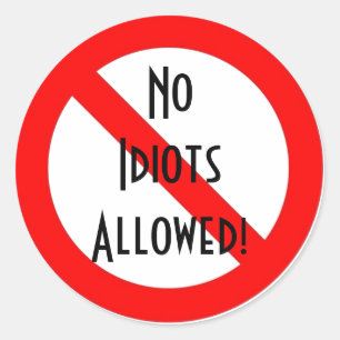"No Idiots Allowed!" Classic Round Sticker