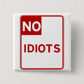No Idiots Allowed Near Me 15 Cm Square Badge