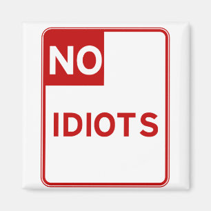 No Idiots Allowed Near Me Magnet