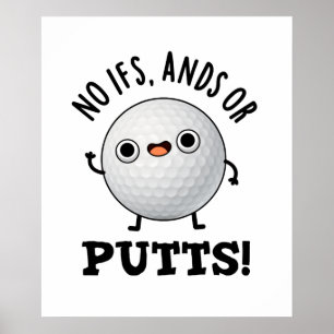 No Ifs Ands Or Putts Funny Golf Pun Poster