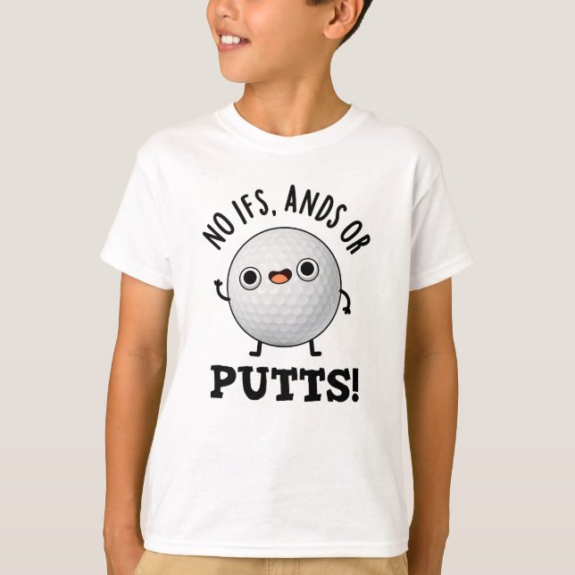 No Ifs Ands Or Putts Funny Golf Pun  T-Shirt (Front)