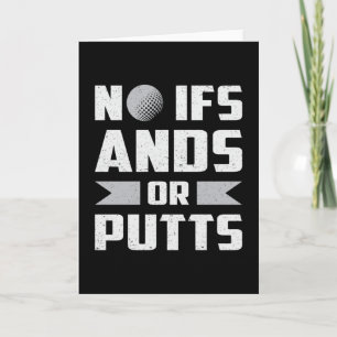No Ifs Ands Or Putts Golf Golfer Golfing Funny Card