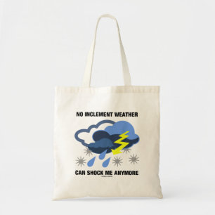 No Inclement Weather Can Shock Me Anymore Humour Tote Bag