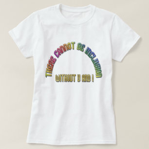 No Inclusion without U and I Rainbow T-Shirt