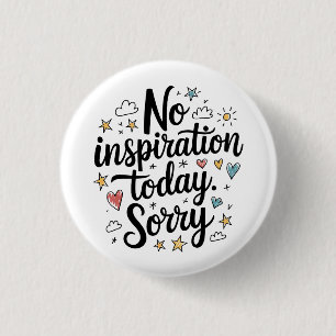 No Inspiration Today – Fun & Colorful Design 3 Cm Round Badge