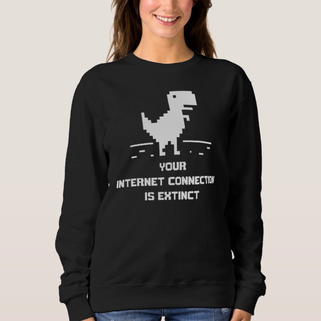 No Internet Dinosaur Game Sweatshirt (Front)