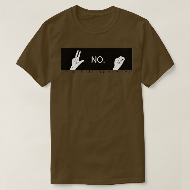 No is a full sentence Sign Language Hand T-Shirt (Design Front)