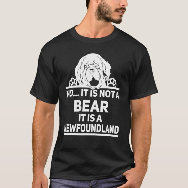 No It Is Not A Bear Newfoundland Dog 2 T-Shirt (Front)