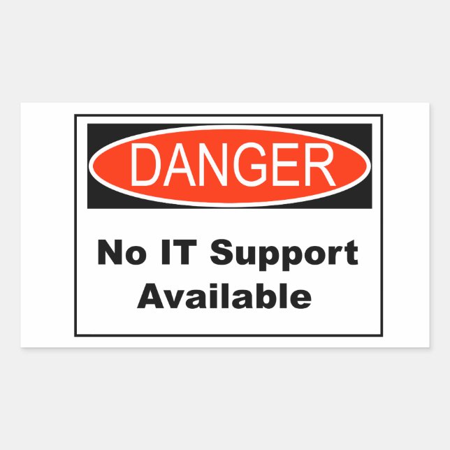 No IT Support Available Danger Sign Rectangular Sticker (Front)
